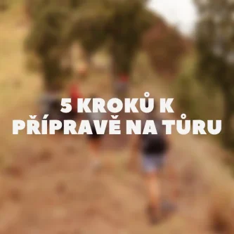 5 kroků k přípravě na túru